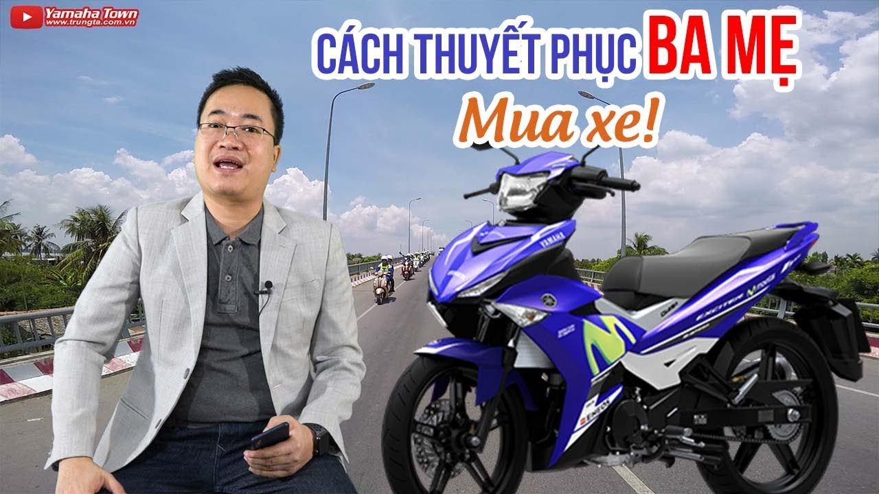 tuyet-chieu-thuyet-phuc-ba-me-mua-xe-exciter-150-ngoan-thi-gi-cung-co