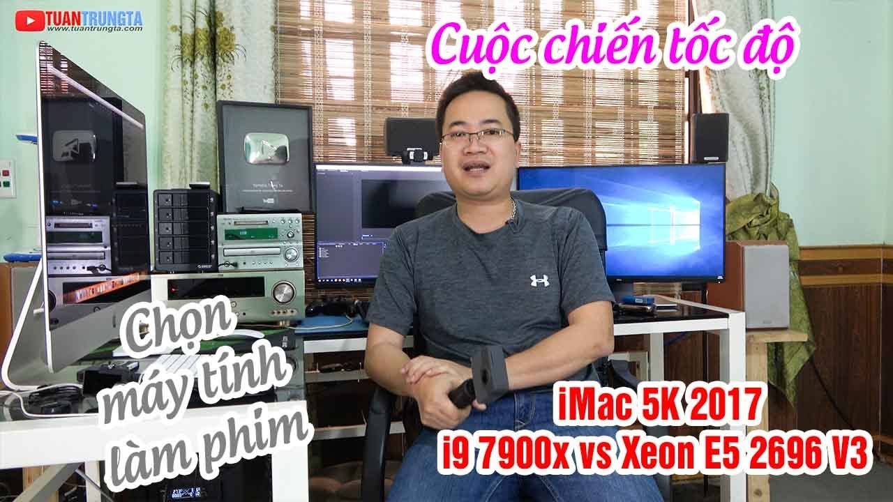 Cách chọn máy tính để dựng phim chuyên nghiệp ▶ iMac 5K 2017 hay PC cấu hình khủng?