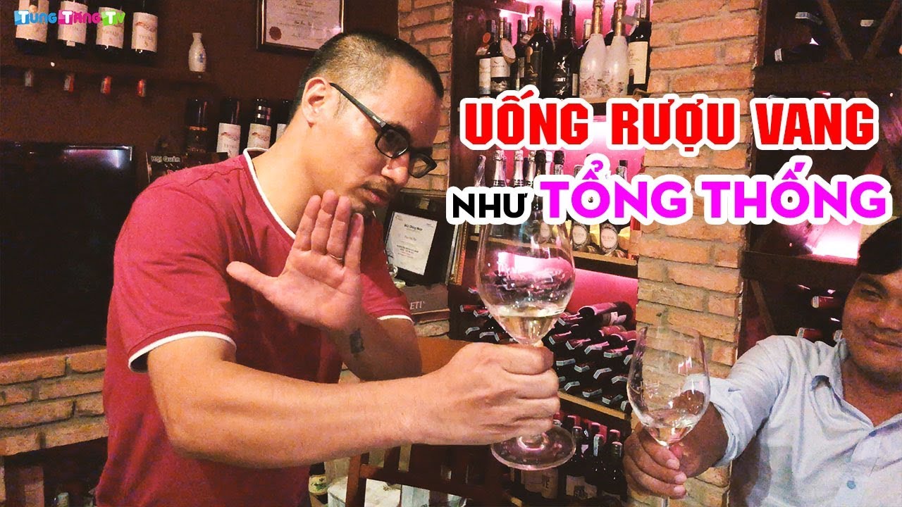 Cách uống Rượu Vang phong cách Tổng Thống không phải ai cũng biết