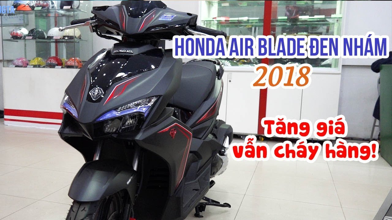 Giải mã Honda Air Blade 2018 Đen Nhám giá tết tăng hơn 10 triệu vẫn cháy hàng!