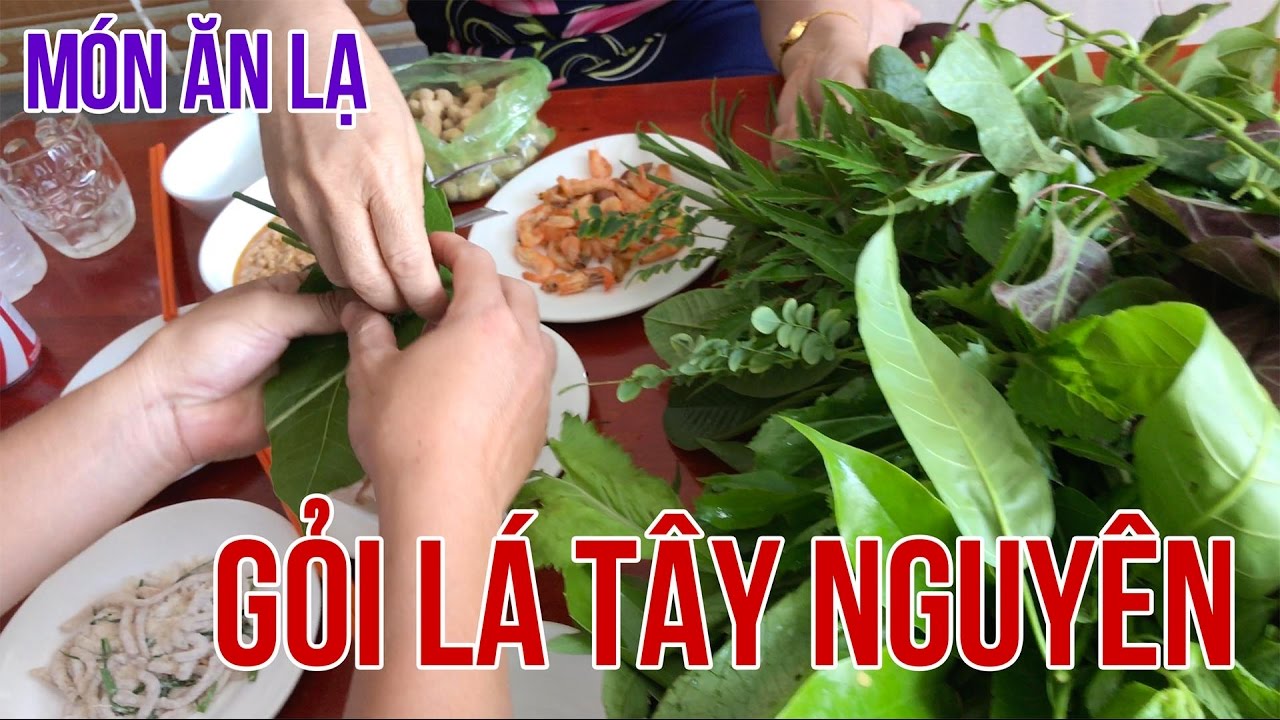 Gỏi Lá Tây Nguyên ▶ Món ăn ngon đặc sản siêu lạ tại Kon Tum