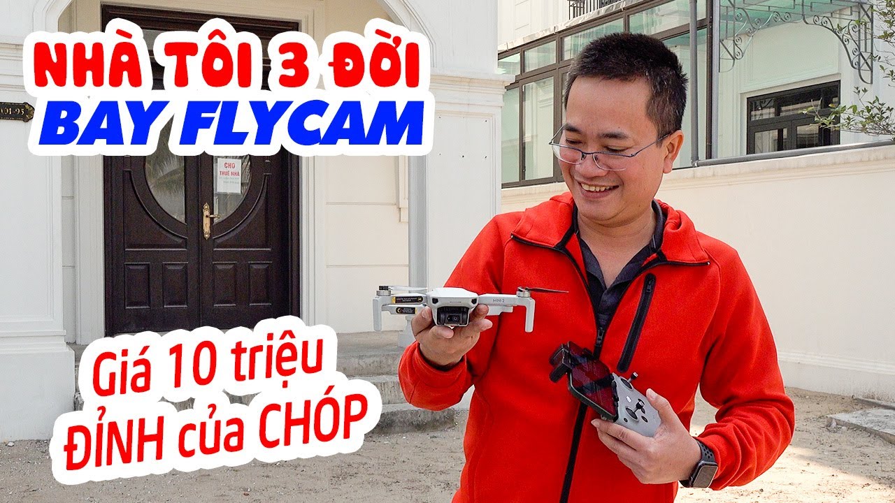 HƯỚNG DẪN BAY FLYCAM GIÁ 10 TRIỆU NGON NHẤT HIỆN NAY