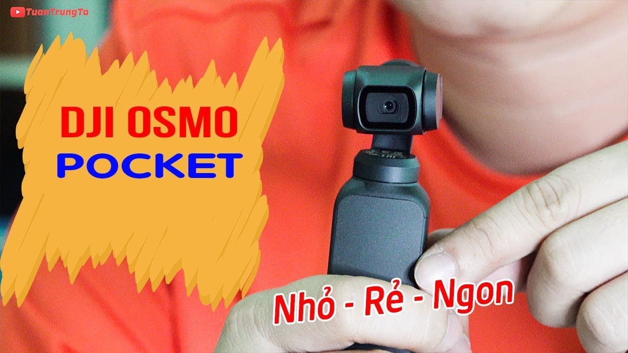 Đánh giá DJI Osmo Pocket: Camera tốt nhất cho Vlogger, nhưng GoPro 7 vẫn đẳng cấp riêng!