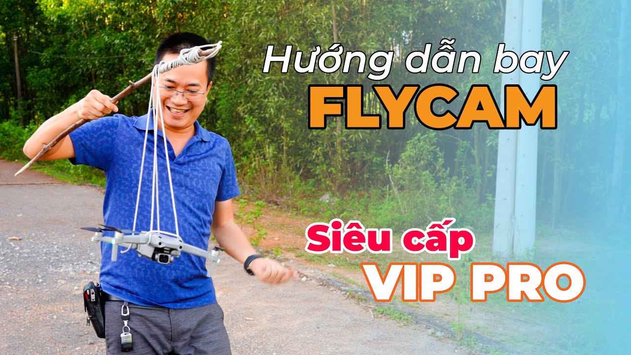 HƯỚNG DẪN BAY FLYCAM SIÊU CẤP VIP PRO...RƠI NHIỀU THÀNH TRÙM