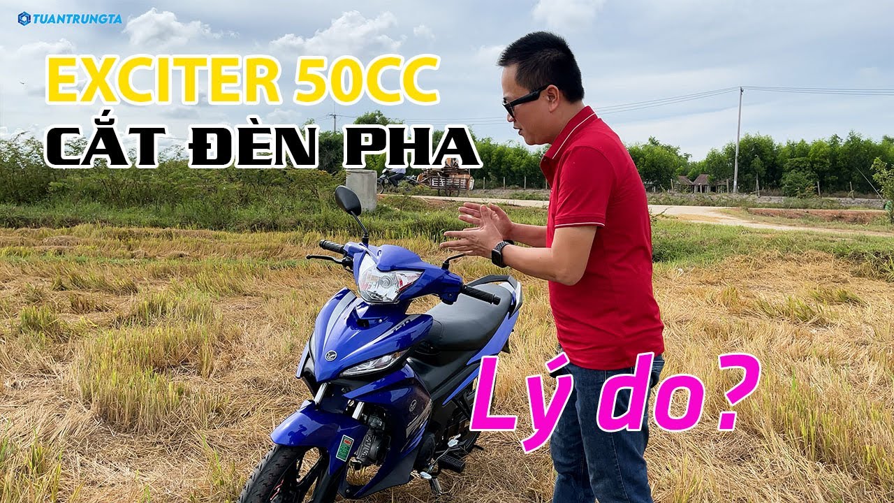 Lý do Exciter 50cc 2021 bị cắt đèn pha