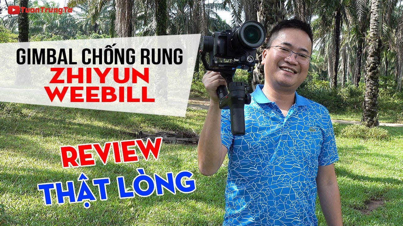 Zhiyun Weebill Gimbal review ▶ Đánh giá Thật Lòng chống rung quay phim cho máy ảnh